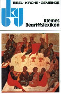 Kleines Begriffslexikon biblisch-theologischer Grundbegriffe