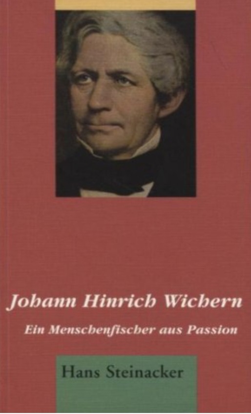 Johann Hinrich Wichern: Ein Menschenfischer aus Passion