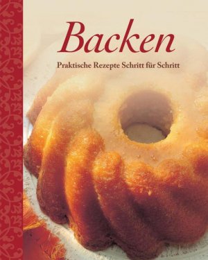 Backen: Praktische Rezepte Schritt für Schritt